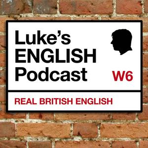 Écoutez Luke's ENGLISH Podcast - Learn British English with Luke Thompson dans l'application