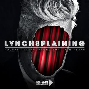 Écoutez Lynchsplaining, podcast sur Twin Peaks et David Lynch dans l'application