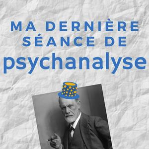 Écoutez Ma dernière séance de psychanalyse dans l'application