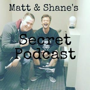 Écoutez Matt and Shane's Secret Podcast dans l'application