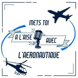 Écoutez Mets toi à l'aise avec l'aéronautique dans l'application