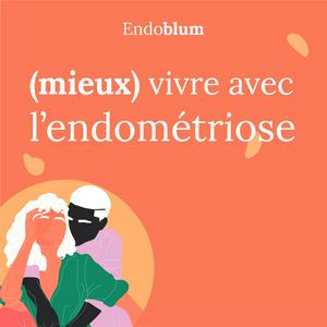 Écoutez (Mieux) vivre avec l'endométriose dans l'application