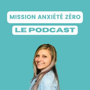 Écoutez Mission Anxiété Zéro - le Podcast dans l'application