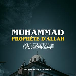 Écoutez MUHAMMAD ﷺ PROPHÈTE D'ALLAH dans l'application