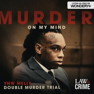 Écoutez Murder On My Mind: YNW Melly Double Murder Trial dans l'application