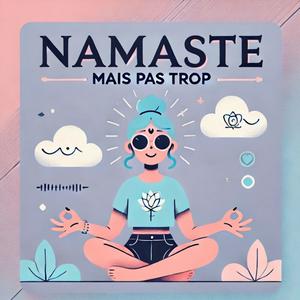 Écoutez Namaste mais pas trop dans l'application