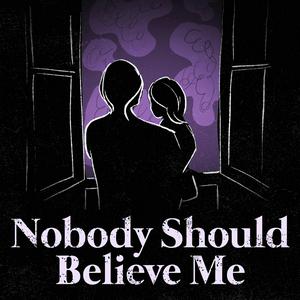 Écoutez Nobody Should Believe Me dans l'application