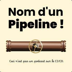 Écoutez Nom d'un Pipeline ! dans l'application