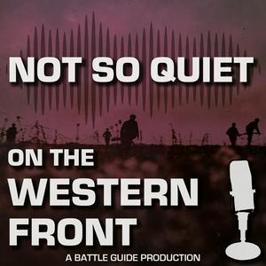 Écoutez WW1: Not So Quiet On The Western Front! | A Battle Guide Production dans l'application