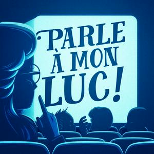 Écoutez Parle A Mon Luc dans l'application