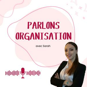 Écoutez Parlons organisation, avec Sarah dans l'application