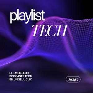 Écoutez Playlist Tech : les meilleurs podcasts technologie dans l'application