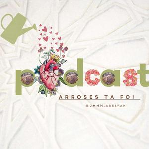 Écoutez Podcast de Arroses Ta Foi 🌷 dans l'application