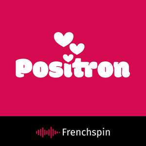 Écoutez Positron dans l'application