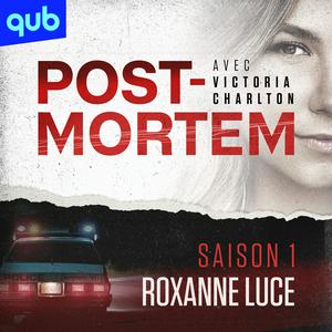 Écoutez Post-Mortem avec Victoria Charlton - Saison 1 Roxanne Luce dans l'application