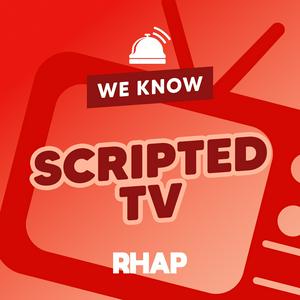 Écoutez RHAP: We Know Scripted TV dans l'application