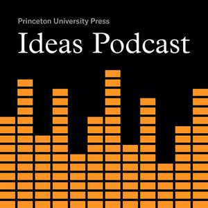 Écoutez Princeton UP Ideas Podcast dans l'application