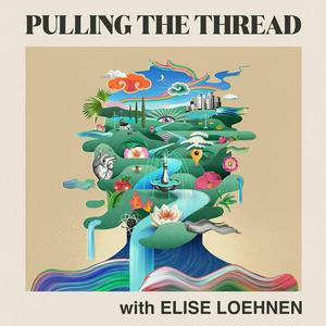 Écoutez Pulling The Thread with Elise Loehnen dans l'application