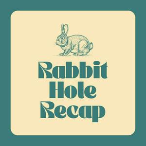 Écoutez Rabbit Hole Recap dans l'application