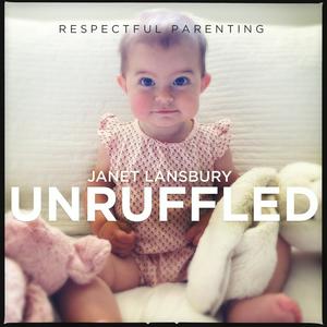 Écoutez Respectful Parenting: Janet Lansbury Unruffled dans l'application