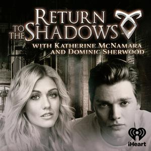 Écoutez Return to the Shadows with Katherine McNamara and Dominic Sherwood dans l'application