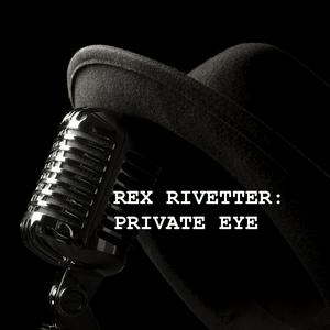 Écoutez Rex Rivetter: Private Eye dans l'application