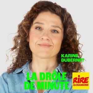 Écoutez La drôle de minute - Karine Dubernet dans l'application