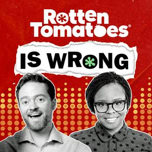 Écoutez Rotten Tomatoes Is Wrong (A Podcast from Rotten Tomatoes) dans l'application