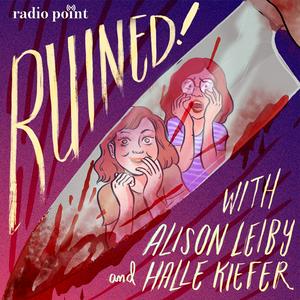 Écoutez Ruined with Alison Leiby and Halle Kiefer dans l'application