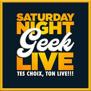 Écoutez Saturday Night GEEK Live dans l'application