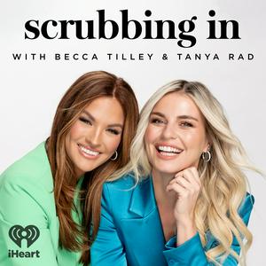 Écoutez Scrubbing In with Becca Tilley & Tanya Rad dans l'application