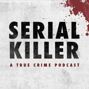 Écoutez Serial Killer: A True Crime Podcast dans l'application