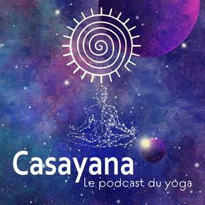 Écoutez Casayana, le podcast du yoga dans l'application