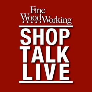 Écoutez Shop Talk Live - Fine Woodworking dans l'application