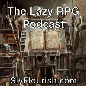 Écoutez The Lazy RPG Podcast - D&D and RPG News and GM Prep from Sly Flourish dans l'application