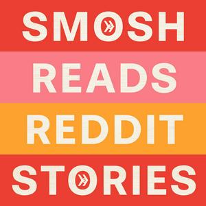 Écoutez Smosh Reads Reddit Stories dans l'application