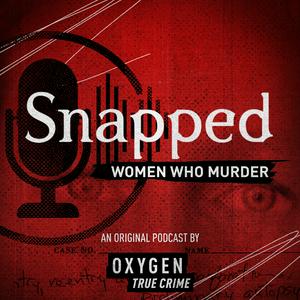 Écoutez Snapped: Women Who Murder dans l'application