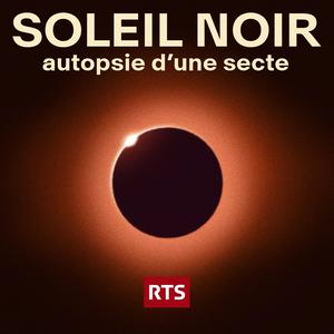 Écoutez Soleil noir, autopsie dʹune secte ‐ RTS dans l'application