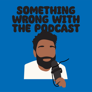 Écoutez Something Wrong With The Podcast dans l'application