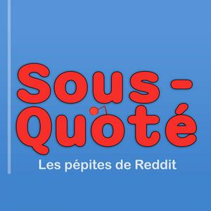 Écoutez Sous-Quoté | Les pépites de Reddit dans l'application