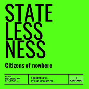 Écoutez Statelessness: Citizens of Nowhere dans l'application