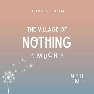 Écoutez Stories from the Village of Nothing Much dans l'application