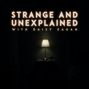 Écoutez Strange and Unexplained with Daisy Eagan dans l'application