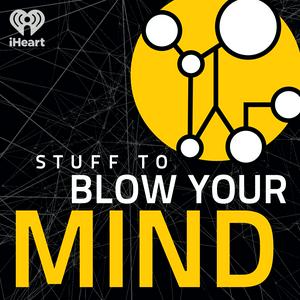 Écoutez Stuff To Blow Your Mind dans l'application