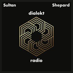 Écoutez Sultan + Shepard present Dialekt Radio dans l'application