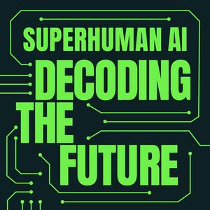 Écoutez Superhuman AI: Decoding the Future dans l'application