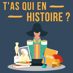 Écoutez T'as qui en Histoire ? dans l'application