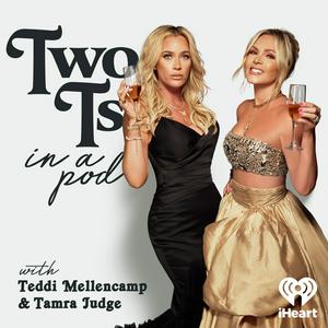 Écoutez Two Ts In A Pod with Teddi Mellencamp and Tamra Judge dans l'application