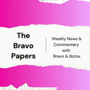 Écoutez The Bravo Papers: Weekly News & Commentary with Bravo & Botox dans l'application