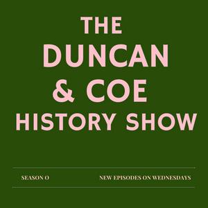 Écoutez The Duncan & Coe History Show dans l'application